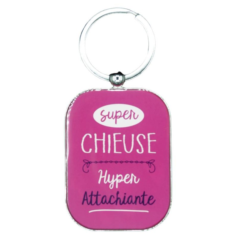 Porte-clés "Super chieuse, hyper attachiante"