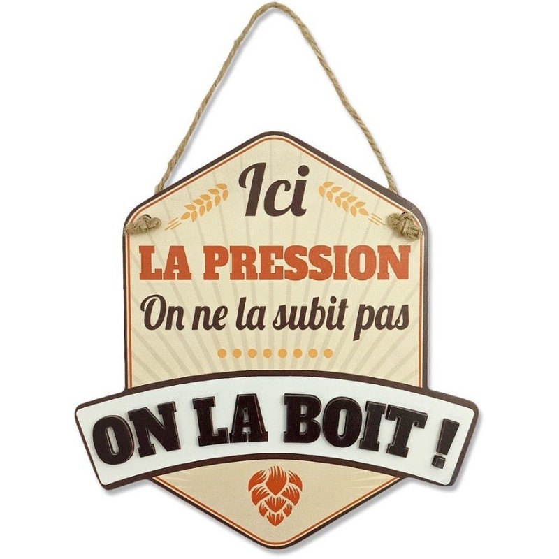 "La pression... on la boit" - Plaque de déco en bois 21x14cm