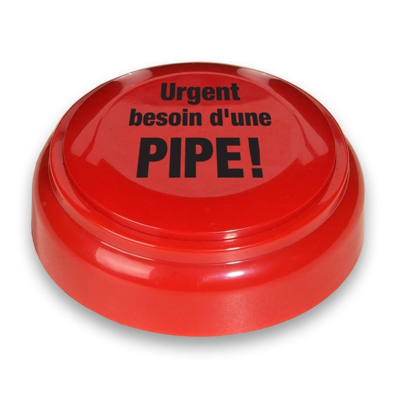 Buzzer Urgent besoin d'une pipe