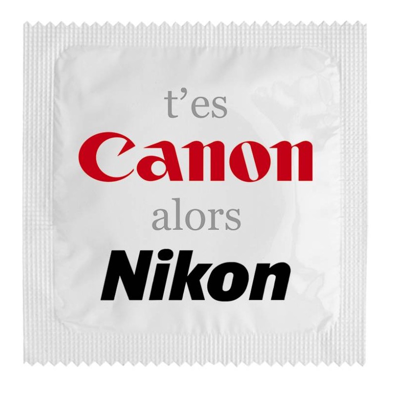 Préservatif t'es Canon alors Nikon